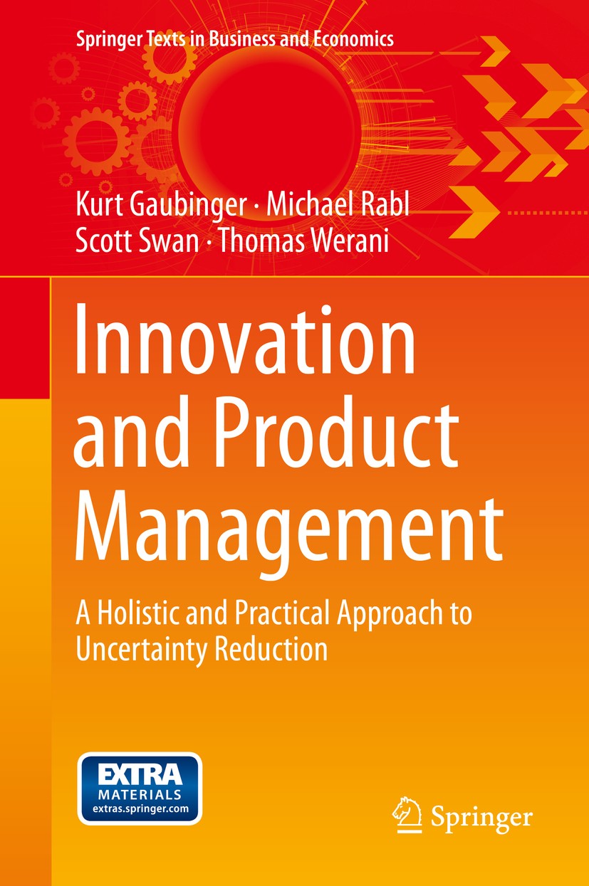 Titlebook: Innovation and Product Management; A Holistic and Pract Kurt Gaubinger,Michael Rabl,Thomas Werani Book 2015 Springer-Verlag Berlin Heidelbe Titlebook: Innovation and Product Management; A Holistic and Pract Kurt Gaubinger,Michael Rabl,Thomas Werani Book 2015 Springer-Verlag Berlin Heidelbe