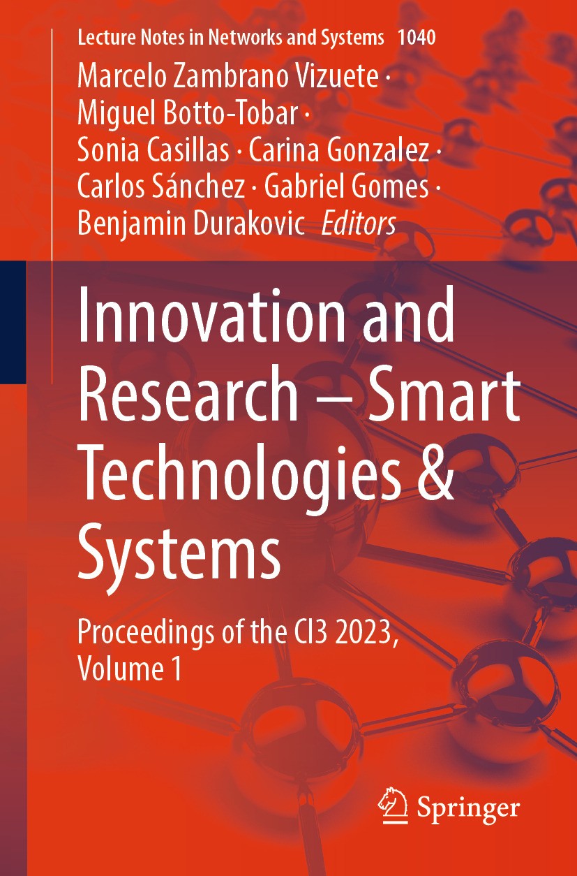 Titlebook: Innovation and Research – Smart Technologies & Systems; Proceedings of the C Marcelo Zambrano Vizuete,Miguel Botto-Tobar,Benjam Conference Titlebook: Innovation and Research – Smart Technologies & Systems; Proceedings of the C Marcelo Zambrano Vizuete,Miguel Botto-Tobar,Benjam Conference