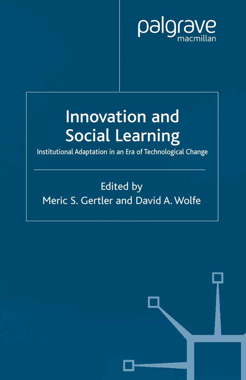 Titlebook: Innovation and Social Learning; Institutional Adapta Meric S. Gertler (Professor of Geography and Goldr Book 2002 Palgrave Macmillan, a div Titlebook: Innovation and Social Learning; Institutional Adapta Meric S. Gertler (Professor of Geography and Goldr Book 2002 Palgrave Macmillan, a div