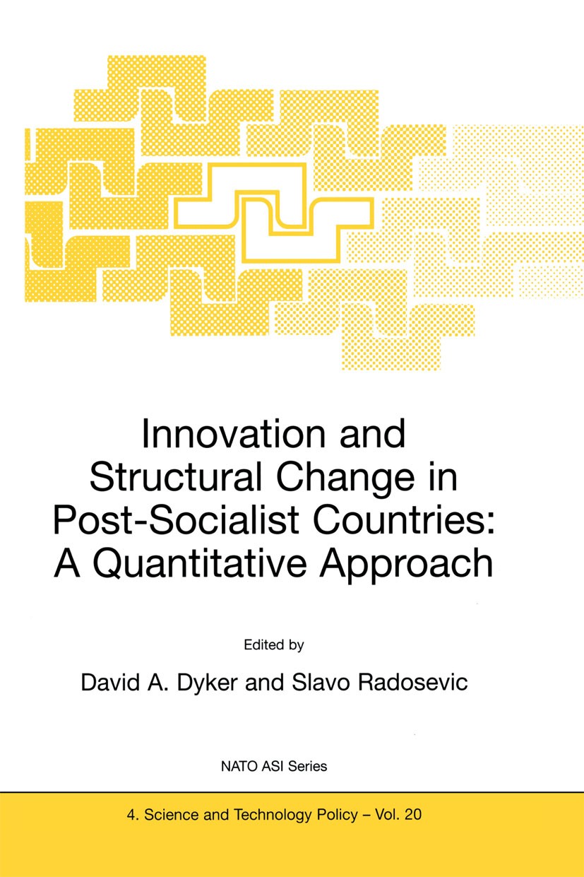 Titlebook: Innovation and Structural Change in Post-Socialist Countries: A Quantitative Approach; David A. Dyker,Slavo Radosevic Book 1999 Springer S Titlebook: Innovation and Structural Change in Post-Socialist Countries: A Quantitative Approach; David A. Dyker,Slavo Radosevic Book 1999 Springer S