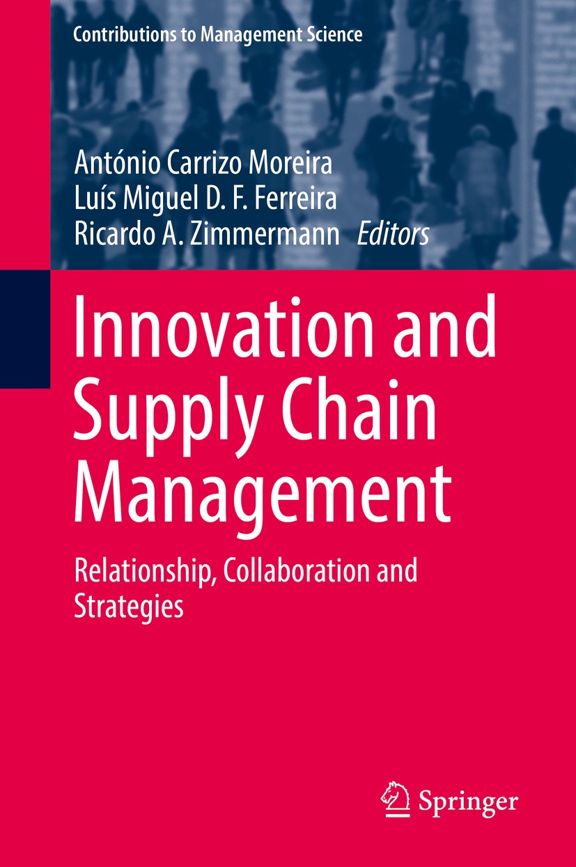 Titlebook: Innovation and Supply Chain Management; Relationship, Collab António Carrizo Moreira,Luís Miguel D. F. Ferreira Book 2018 Springer Internat Titlebook: Innovation and Supply Chain Management; Relationship, Collab António Carrizo Moreira,Luís Miguel D. F. Ferreira Book 2018 Springer Internat