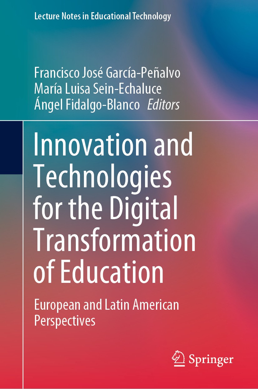 Titlebook: Innovation and Technologies for the Digital Transformation of Education; European and Latin A Francisco José García-Peñalvo,María Luisa Sei Titlebook: Innovation and Technologies for the Digital Transformation of Education; European and Latin A Francisco José García-Peñalvo,María Luisa Sei