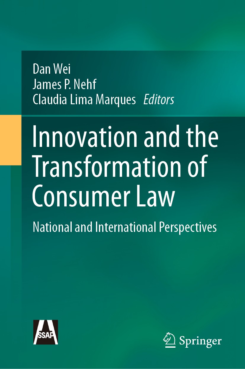Titlebook: Innovation and the Transformation of Consumer Law; National and Interna Dan Wei,James P. Nehf,Claudia Lima Marques Book 2020 Social Science Titlebook: Innovation and the Transformation of Consumer Law; National and Interna Dan Wei,James P. Nehf,Claudia Lima Marques Book 2020 Social Science