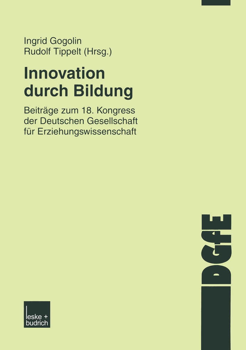 Titlebook: Innovation durch Bildung; Beiträge zum 18. Kon Ingrid Gogolin,Rudolf Tippelt Book 2003 Springer Fachmedien Wiesbaden 2003 Bildung.DGfE.Erne Titlebook: Innovation durch Bildung; Beiträge zum 18. Kon Ingrid Gogolin,Rudolf Tippelt Book 2003 Springer Fachmedien Wiesbaden 2003 Bildung.DGfE.Erne