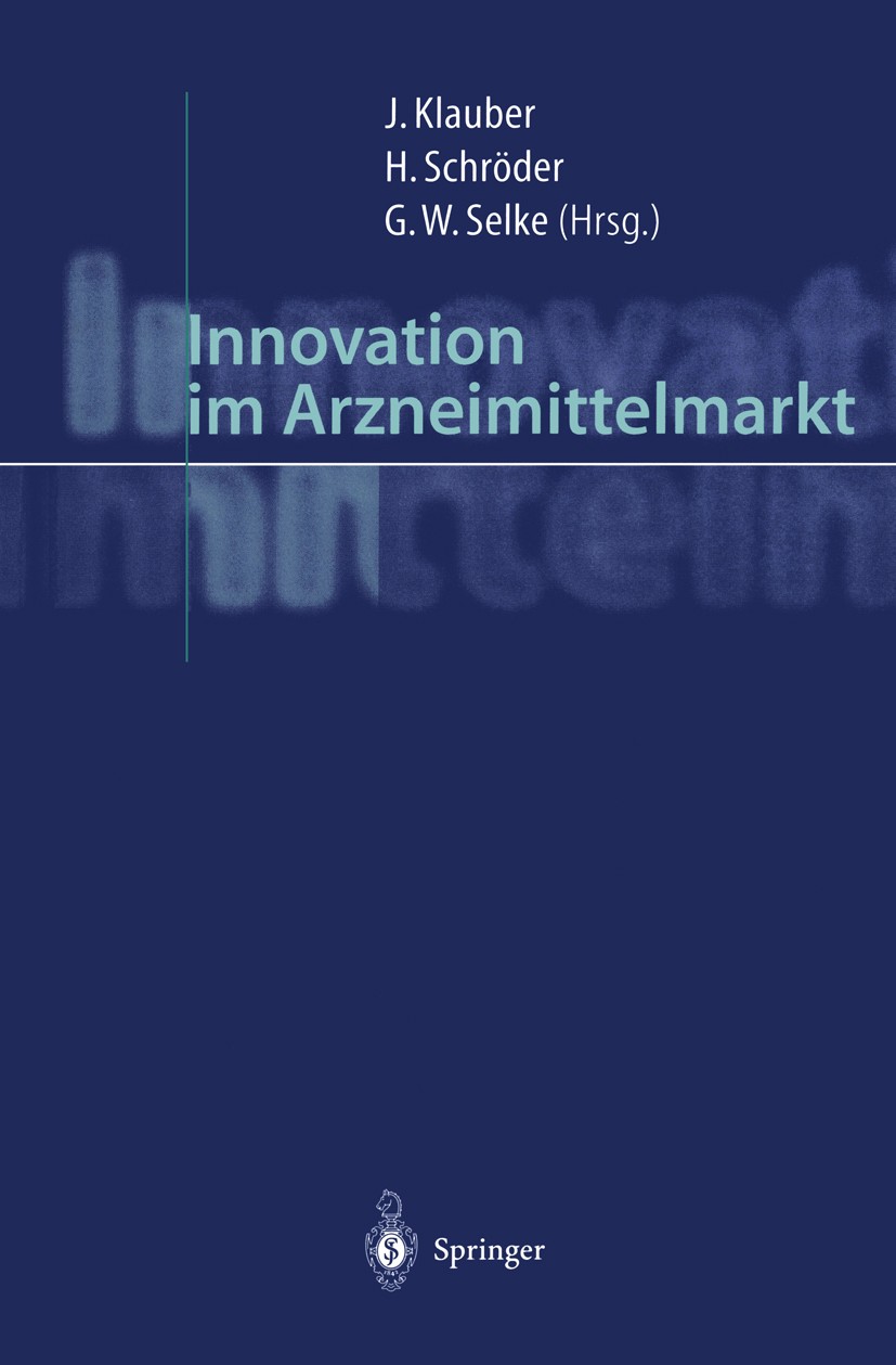 Titlebook: Innovation im Arzneimittelmarkt; Jürgen Klauber,Helmut Schröder,Gisbert W. Selke Book 2000 Springer-Verlag Berlin Hiedelberg 2000 Arzneimi Titlebook: Innovation im Arzneimittelmarkt; Jürgen Klauber,Helmut Schröder,Gisbert W. Selke Book 2000 Springer-Verlag Berlin Hiedelberg 2000 Arzneimi