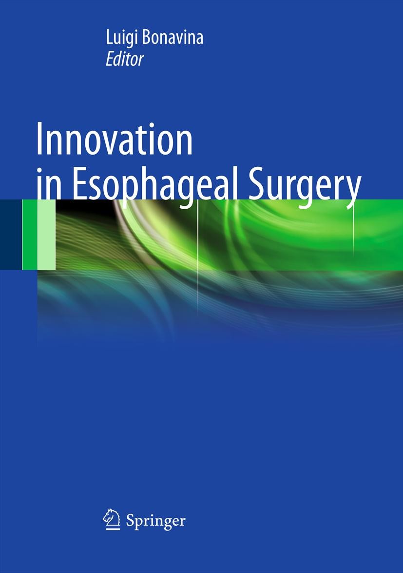 Titlebook: Innovation in Esophageal Surgery; Luigi Bonavina Book 2012 Springer-Verlag Italia 2012 Barrett‘s esophagus.Esophagus.Fast-track surgery.Mi Titlebook: Innovation in Esophageal Surgery; Luigi Bonavina Book 2012 Springer-Verlag Italia 2012 Barrett‘s esophagus.Esophagus.Fast-track surgery.Mi