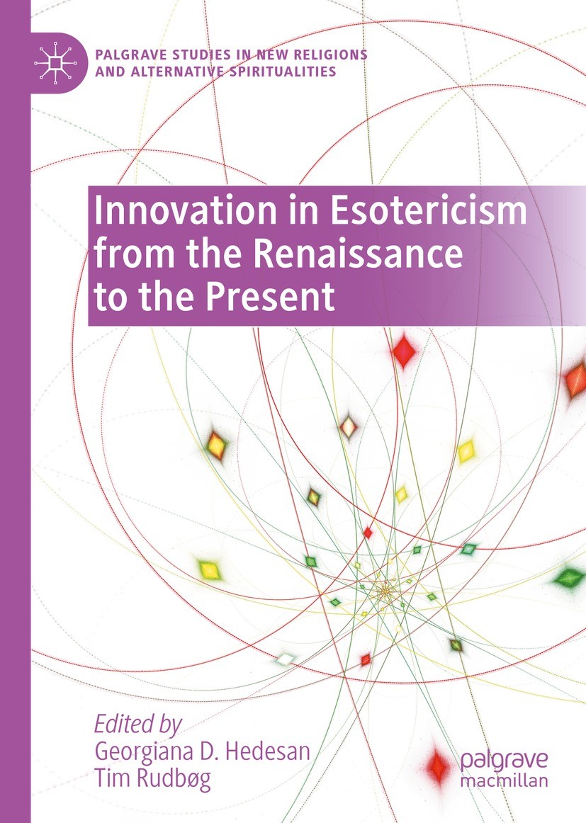 Titlebook: Innovation in Esotericism from the Renaissance to the Present; Georgiana D. Hedesan,Tim Rudbøg Book 2021 The Editor(s) (if applicable) and Titlebook: Innovation in Esotericism from the Renaissance to the Present; Georgiana D. Hedesan,Tim Rudbøg Book 2021 The Editor(s) (if applicable) and