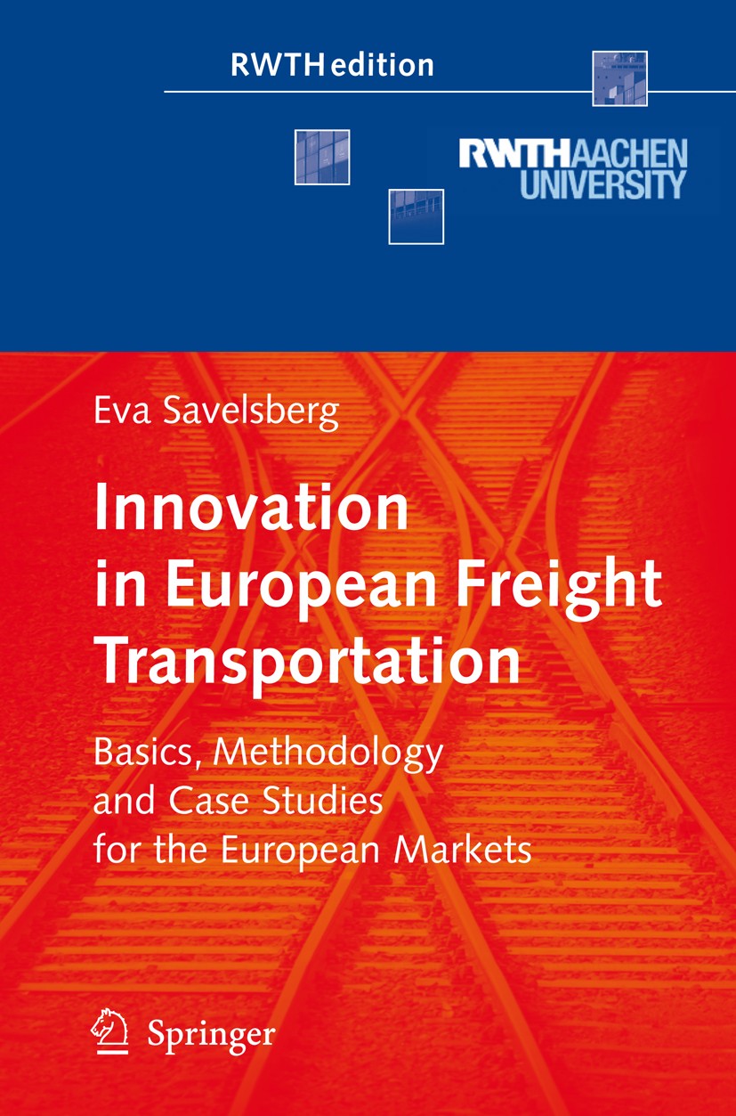 Titlebook: Innovation in European Freight Transportation; Basics, Methodology Eva Savelsberg Book 2008 Springer-Verlag Berlin Heidelberg 2008 IT.Logi Titlebook: Innovation in European Freight Transportation; Basics, Methodology Eva Savelsberg Book 2008 Springer-Verlag Berlin Heidelberg 2008 IT.Logi