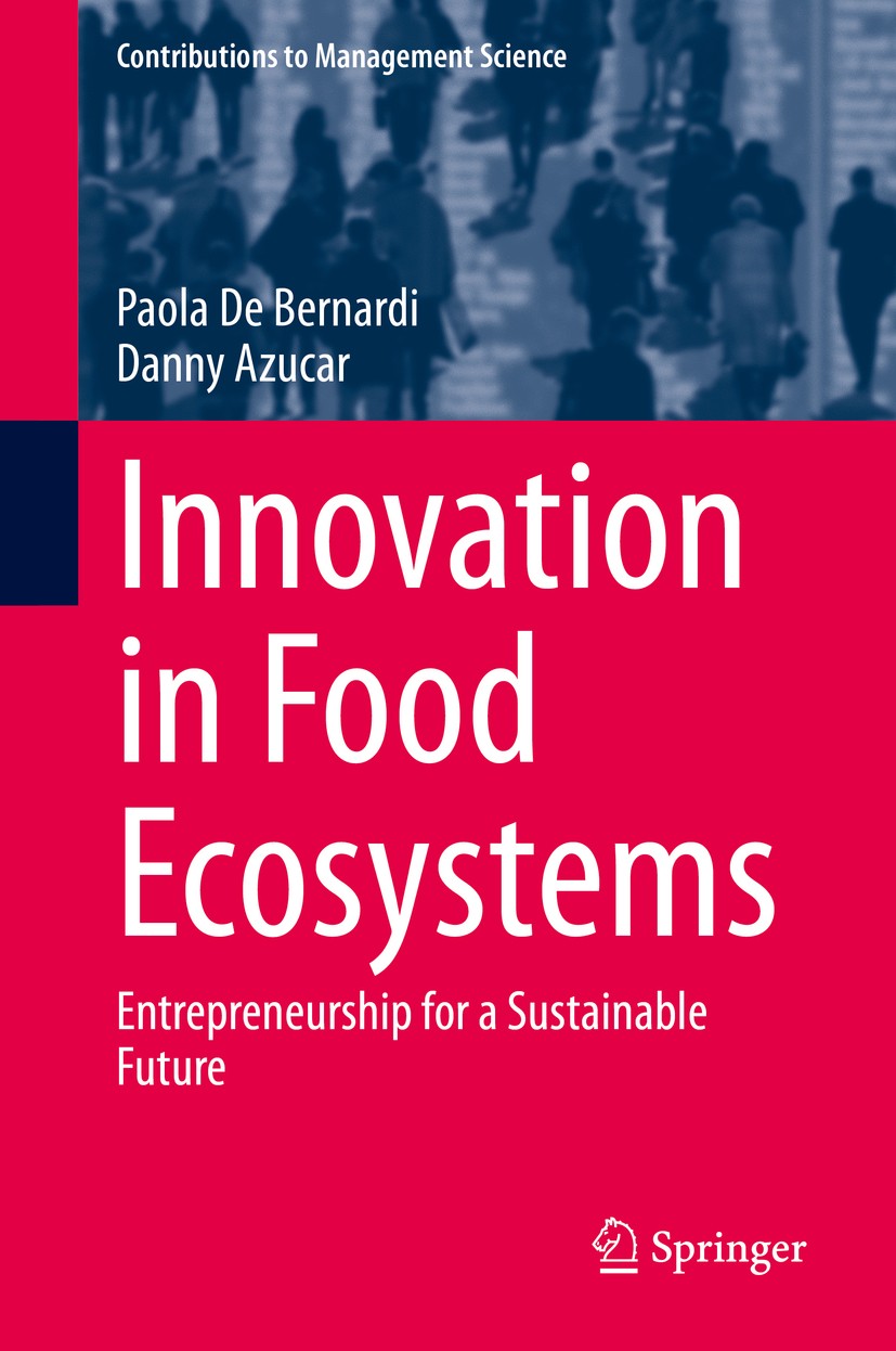 Titlebook: Innovation in Food Ecosystems; Entrepreneurship for Paola De Bernardi,Danny Azucar Book 2020 Springer Nature Switzerland AG 2020 Food innov Titlebook: Innovation in Food Ecosystems; Entrepreneurship for Paola De Bernardi,Danny Azucar Book 2020 Springer Nature Switzerland AG 2020 Food innov