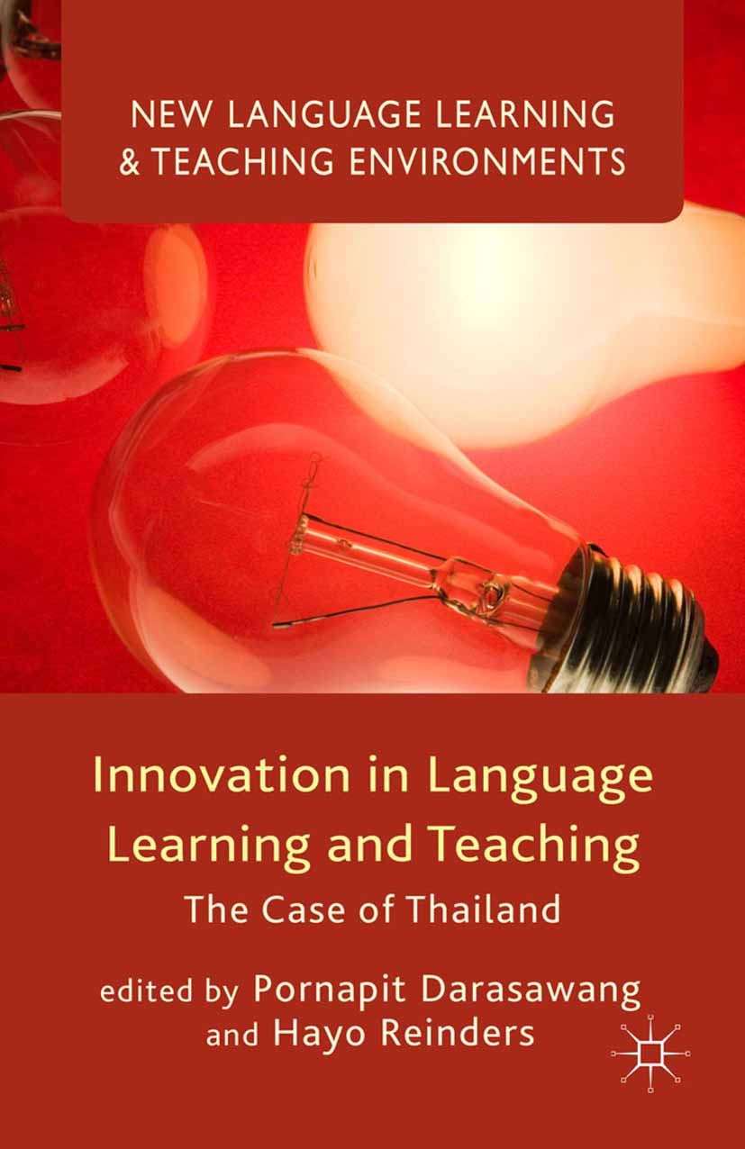 Titlebook: Innovation in Language Learning and Teaching; The Case of Thailand Pornapit Darasawang,Hayo Reinders Book 2015 The Editor(s) (if applicable Titlebook: Innovation in Language Learning and Teaching; The Case of Thailand Pornapit Darasawang,Hayo Reinders Book 2015 The Editor(s) (if applicable