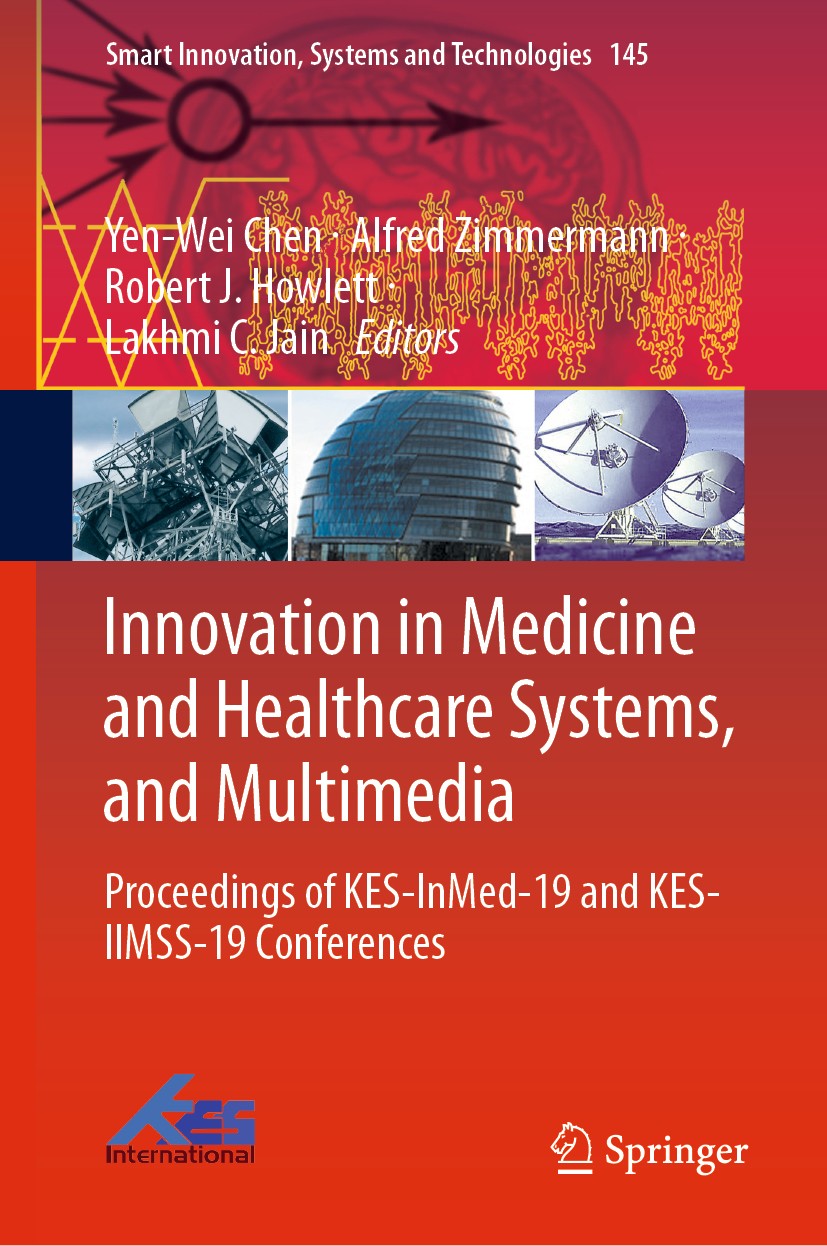 Titlebook: Innovation in Medicine and Healthcare Systems, and Multimedia; Proceedings of KES-I Yen-Wei Chen,Alfred Zimmermann,Lakhmi C. Jain Conferenc Titlebook: Innovation in Medicine and Healthcare Systems, and Multimedia; Proceedings of KES-I Yen-Wei Chen,Alfred Zimmermann,Lakhmi C. Jain Conferenc