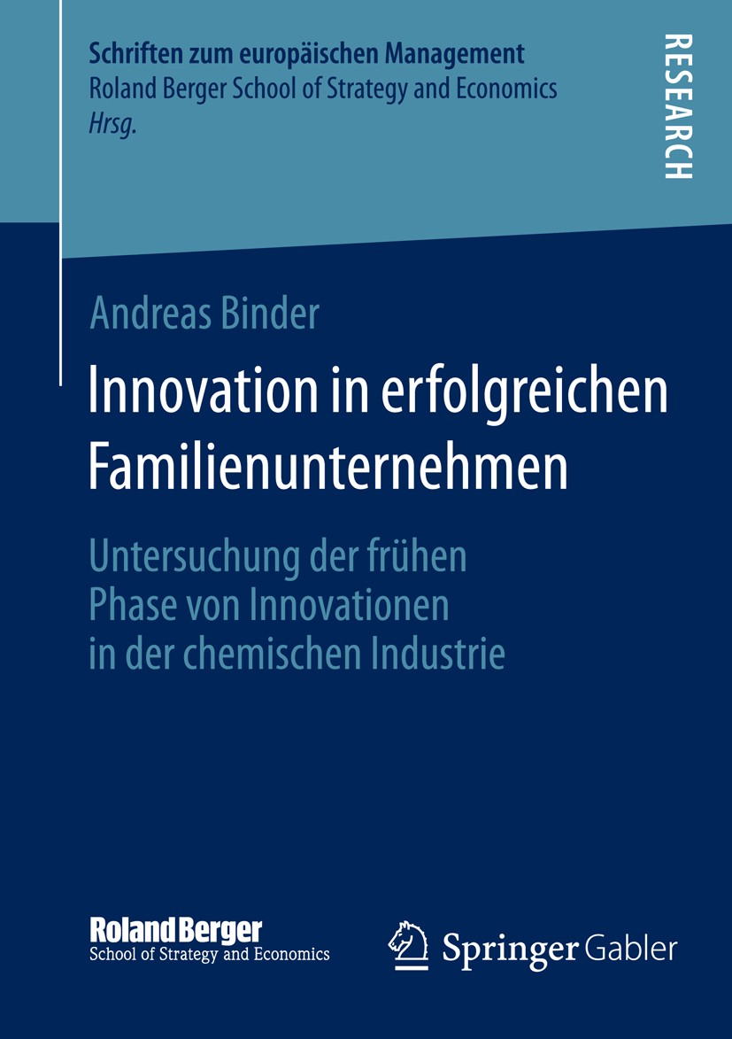 Titlebook: Innovation in erfolgreichen Familienunternehmen; Untersuchung der frü Andreas Binder Book 2014 Springer Fachmedien Wiesbaden 2014 B2B.Famil Titlebook: Innovation in erfolgreichen Familienunternehmen; Untersuchung der frü Andreas Binder Book 2014 Springer Fachmedien Wiesbaden 2014 B2B.Famil