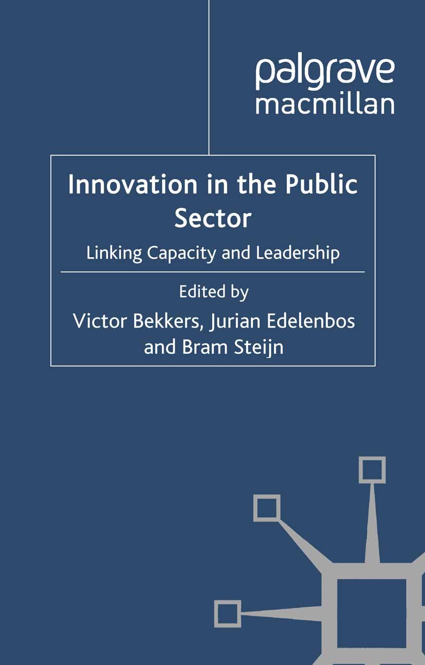 Titlebook: Innovation in the Public Sector; Linking Capacity and Victor Bekkers (Professors of Public Administratio Book 2011 Palgrave Macmillan, a di Titlebook: Innovation in the Public Sector; Linking Capacity and Victor Bekkers (Professors of Public Administratio Book 2011 Palgrave Macmillan, a di