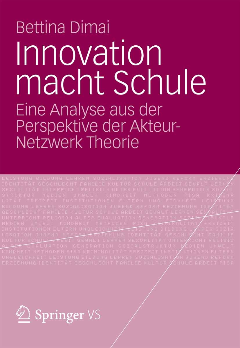 Titlebook: Innovation macht Schule; Eine Spurensuche mit Bettina Dimai Book 2012 VS Verlag für Sozialwissenschaften | Springer Fachmedien Wiesbaden 20 Titlebook: Innovation macht Schule; Eine Spurensuche mit Bettina Dimai Book 2012 VS Verlag für Sozialwissenschaften | Springer Fachmedien Wiesbaden 20