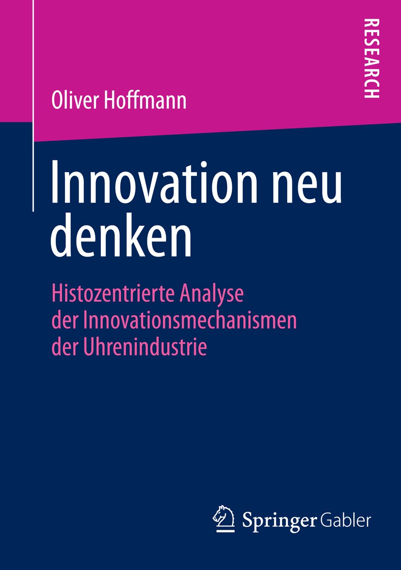 Titlebook: Innovation neu denken; Histozentrierte Anal Oliver Hoffmann Book 2014 Springer Fachmedien Wiesbaden 2014 Clusterentwicklung.Innovation.Konv Titlebook: Innovation neu denken; Histozentrierte Anal Oliver Hoffmann Book 2014 Springer Fachmedien Wiesbaden 2014 Clusterentwicklung.Innovation.Konv