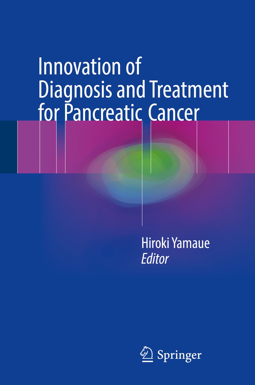 Titlebook: Innovation of Diagnosis and Treatment for Pancreatic Cancer; Hiroki Yamaue Book 2017 Springer Science+Business Media Singapore 2017 Pancer Titlebook: Innovation of Diagnosis and Treatment for Pancreatic Cancer; Hiroki Yamaue Book 2017 Springer Science+Business Media Singapore 2017 Pancer