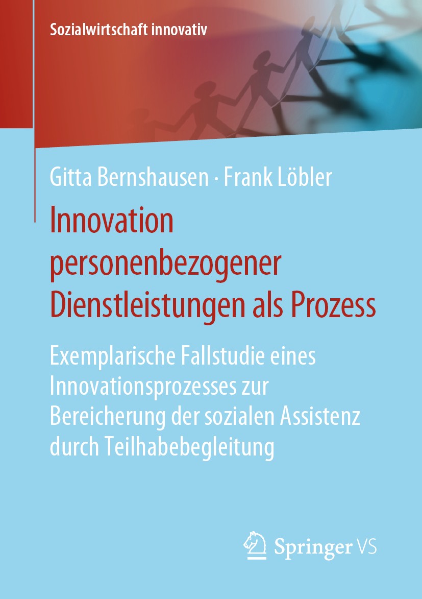 Titlebook: Innovation personenbezogener Dienstleistungen als Prozess; Exemplarische Fallst Gitta Bernshausen,Frank Löbler Book 2020 Springer Fachmedie Titlebook: Innovation personenbezogener Dienstleistungen als Prozess; Exemplarische Fallst Gitta Bernshausen,Frank Löbler Book 2020 Springer Fachmedie
