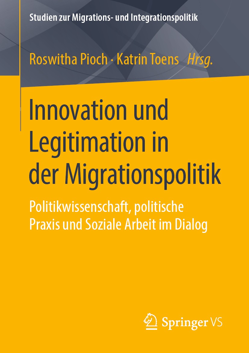 Titlebook: Innovation und Legitimation in der Migrationspolitik; Politikwissenschaft, Roswitha Pioch,Katrin Toens Book 2020 Springer Fachmedien Wiesba Titlebook: Innovation und Legitimation in der Migrationspolitik; Politikwissenschaft, Roswitha Pioch,Katrin Toens Book 2020 Springer Fachmedien Wiesba