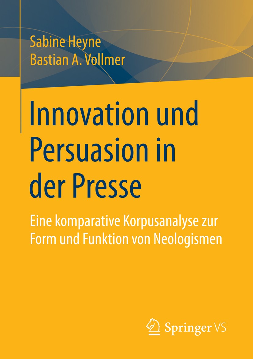 Titlebook: Innovation und Persuasion in der Presse; Eine komparative Kor Sabine Heyne,Bastian Vollmer Book 2016 Springer Fachmedien Wiesbaden 2016 Dis Titlebook: Innovation und Persuasion in der Presse; Eine komparative Kor Sabine Heyne,Bastian Vollmer Book 2016 Springer Fachmedien Wiesbaden 2016 Dis