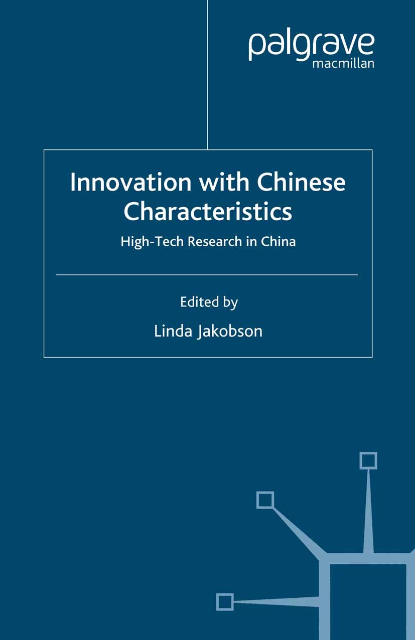 Titlebook: Innovation with Chinese Characteristics; High-Tech Research i Linda Jakobson Book 2007 Palgrave Macmillan, a division of Macmillan Publishe Titlebook: Innovation with Chinese Characteristics; High-Tech Research i Linda Jakobson Book 2007 Palgrave Macmillan, a division of Macmillan Publishe