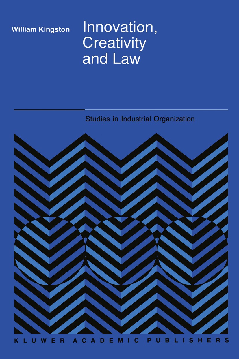 Titlebook: Innovation, Creativity and Law; William Kingston Book 1990 Kluwer Academic Publishers 1990 Financing.creativity.economy.glass.information. Titlebook: Innovation, Creativity and Law; William Kingston Book 1990 Kluwer Academic Publishers 1990 Financing.creativity.economy.glass.information.