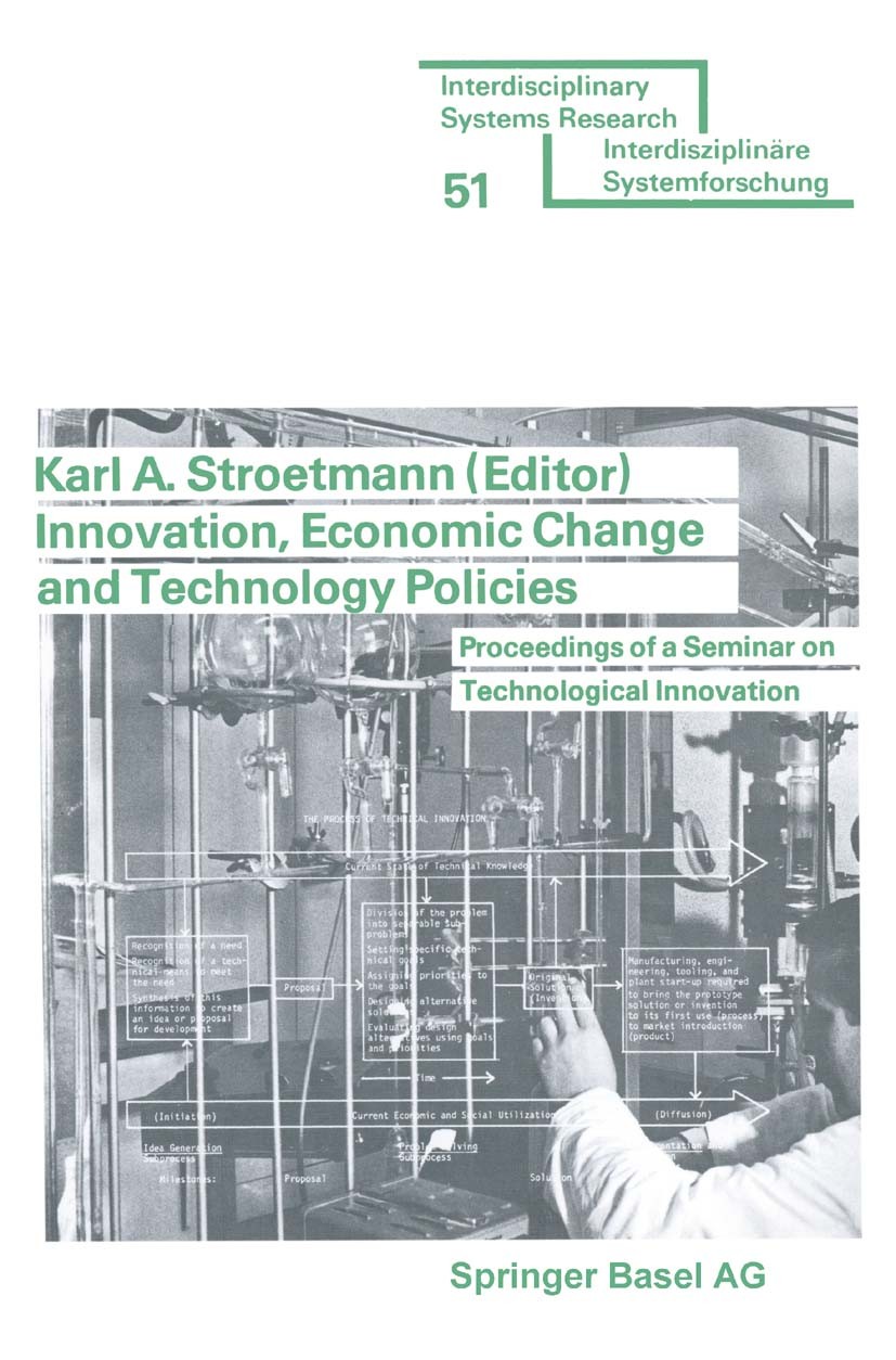 Titlebook: Innovation, Economic Change and Technology Policies; Proceedings of a Sem Karl A. Stroetmann Conference proceedings 1977 Springer Basel AG Titlebook: Innovation, Economic Change and Technology Policies; Proceedings of a Sem Karl A. Stroetmann Conference proceedings 1977 Springer Basel AG