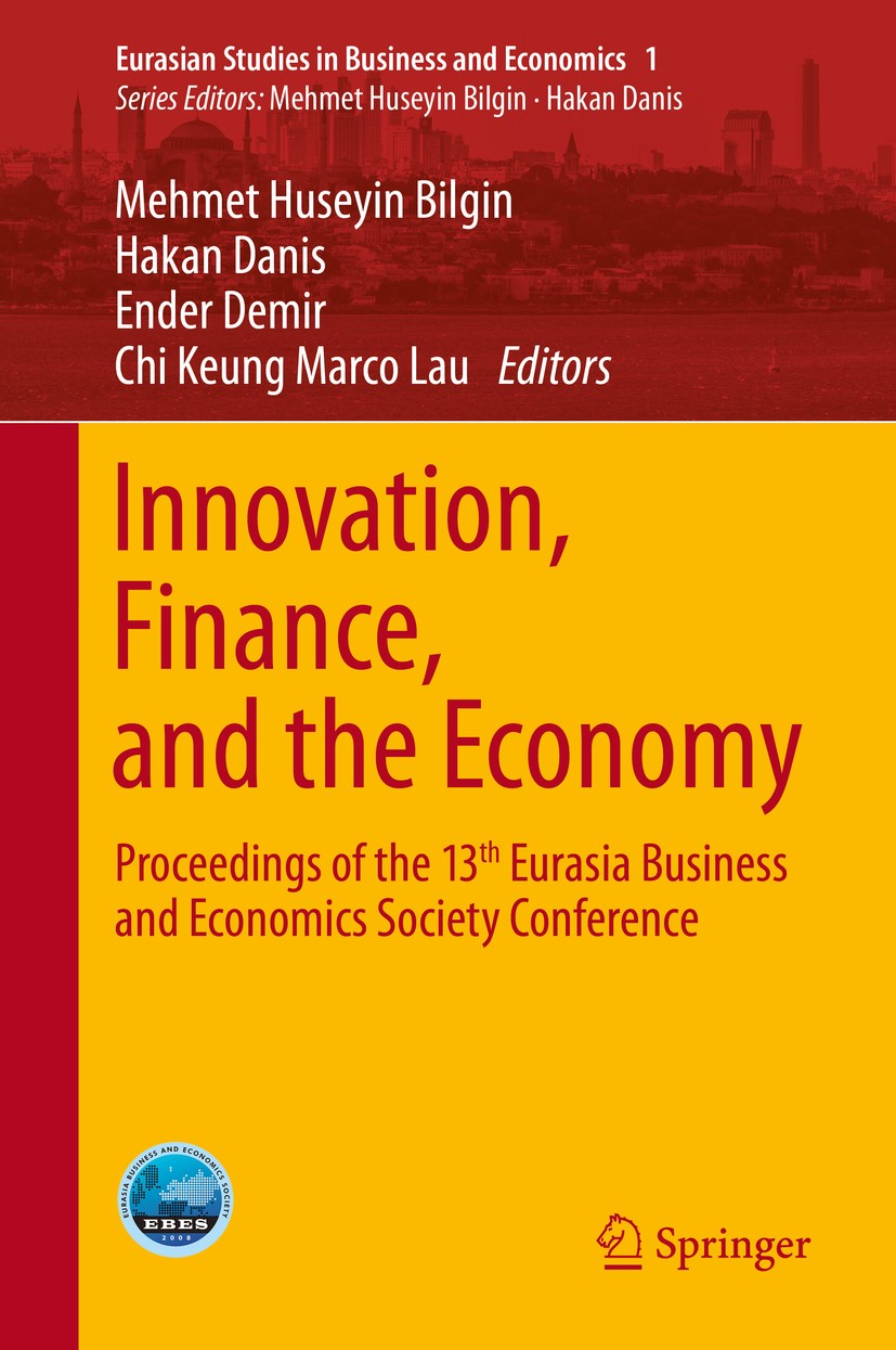 Titlebook: Innovation, Finance, and the Economy; Proceedings of the 1 Mehmet Huseyin Bilgin,Hakan Danis,Chi Keung Marco Conference proceedings 2015 T Titlebook: Innovation, Finance, and the Economy; Proceedings of the 1 Mehmet Huseyin Bilgin,Hakan Danis,Chi Keung Marco Conference proceedings 2015 T