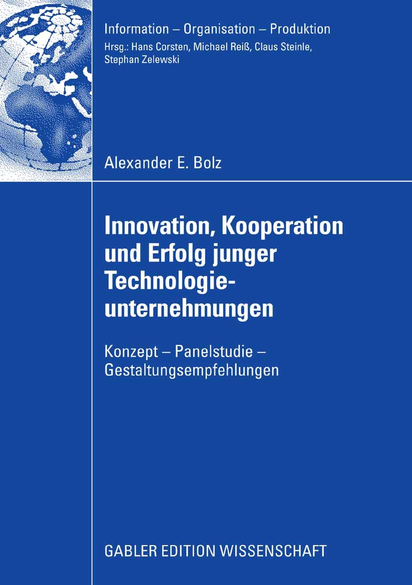 Titlebook: Innovation, Kooperation und Erfolg junger Technologieunternehmungen; Konzepte - Panelstud Alexander E. Bolz Book 2008 Gabler Verlag | Sprin Titlebook: Innovation, Kooperation und Erfolg junger Technologieunternehmungen; Konzepte - Panelstud Alexander E. Bolz Book 2008 Gabler Verlag | Sprin