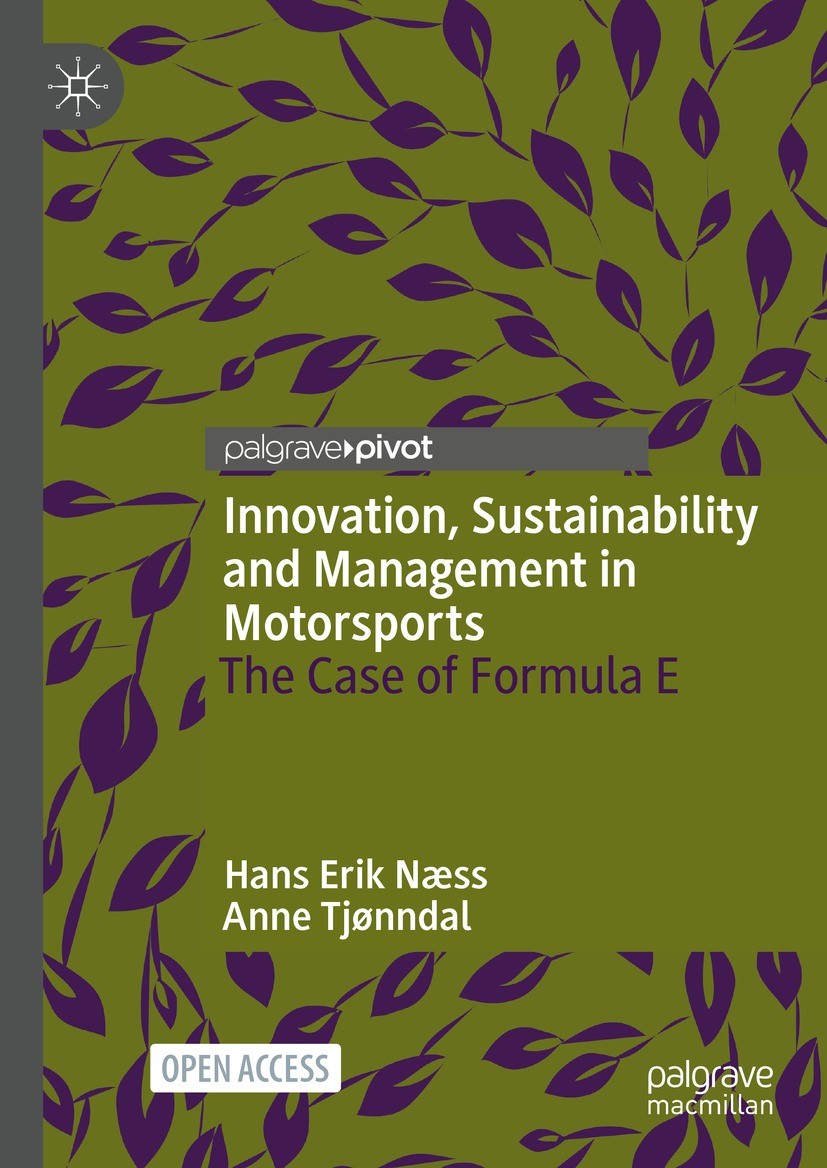 Titlebook: Innovation, Sustainability and Management in Motorsports; The Case of Formula Hans Erik Næss,Anne Tjønndal Book‘‘‘‘‘‘‘‘ 2021 The Editor(s) Titlebook: Innovation, Sustainability and Management in Motorsports; The Case of Formula Hans Erik Næss,Anne Tjønndal Book‘‘‘‘‘‘‘‘ 2021 The Editor(s)