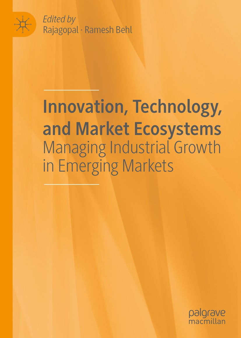 Titlebook: Innovation, Technology, and Market Ecosystems; Managing Industrial Rajagopal,Ramesh Behl Book 2020 The Editor(s) (if applicable) and The A Titlebook: Innovation, Technology, and Market Ecosystems; Managing Industrial Rajagopal,Ramesh Behl Book 2020 The Editor(s) (if applicable) and The A