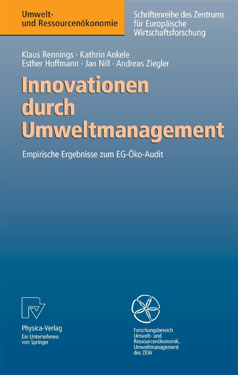 Titlebook: Innovationen durch Umweltmanagement; Empirische Ergebniss Klaus Rennings,Andreas Ziegler,Jan Nill Book 2005 Physica-Verlag Heidelberg 2005 Titlebook: Innovationen durch Umweltmanagement; Empirische Ergebniss Klaus Rennings,Andreas Ziegler,Jan Nill Book 2005 Physica-Verlag Heidelberg 2005