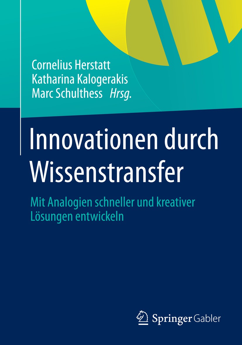 Titlebook: Innovationen durch Wissenstransfer; Mit Analogien schnel Cornelius Herstatt,Katharina Kalogerakis,Marc Schu Book 2014 Springer Fachmedien W Titlebook: Innovationen durch Wissenstransfer; Mit Analogien schnel Cornelius Herstatt,Katharina Kalogerakis,Marc Schu Book 2014 Springer Fachmedien W