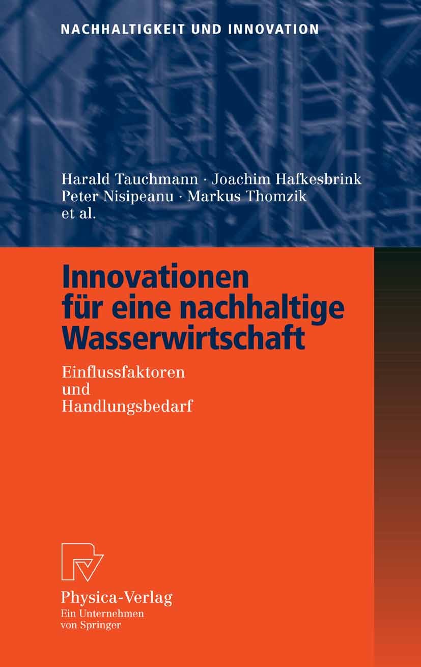 Titlebook: Innovationen für eine nachhaltige Wasserwirtschaft; Einflussfaktoren und Harald Tauchmann,Joachim Hafkesbrink,Markus Schrol Book 2006 Physi Titlebook: Innovationen für eine nachhaltige Wasserwirtschaft; Einflussfaktoren und Harald Tauchmann,Joachim Hafkesbrink,Markus Schrol Book 2006 Physi