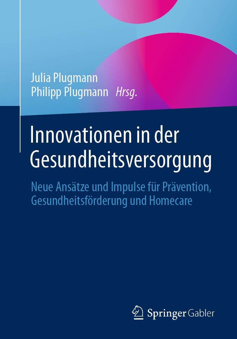 Titlebook: Innovationen in der Gesundheitsversorgung; Neue Ansätze und Imp Julia Plugmann,Philipp Plugmann Book 2023 Der/die Herausgeber bzw. der/die Titlebook: Innovationen in der Gesundheitsversorgung; Neue Ansätze und Imp Julia Plugmann,Philipp Plugmann Book 2023 Der/die Herausgeber bzw. der/die