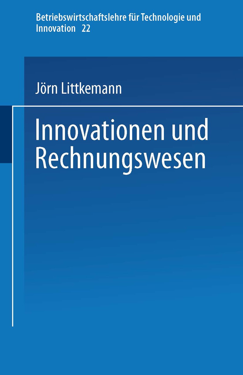 Titlebook: Innovationen und Rechnungswesen; Jörn Littkemann Textbook 1997 Springer Fachmedien Wiesbaden 1997 Controller.Controller-Funktion.Datenanal Titlebook: Innovationen und Rechnungswesen; Jörn Littkemann Textbook 1997 Springer Fachmedien Wiesbaden 1997 Controller.Controller-Funktion.Datenanal