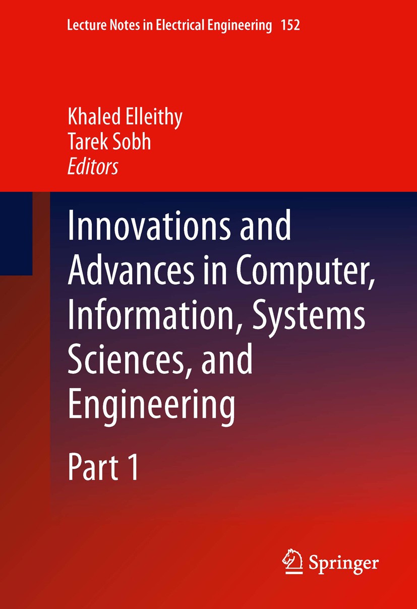Titlebook: Innovations and Advances in Computer, Information, Systems Sciences, and Engineering; Khaled Elleithy,Tarek Sobh Conference proceedings 20 Titlebook: Innovations and Advances in Computer, Information, Systems Sciences, and Engineering; Khaled Elleithy,Tarek Sobh Conference proceedings 20