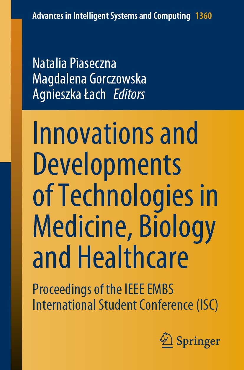 Titlebook: Innovations and Developments of Technologies in Medicine, Biology and Healthcare; Proceedings of the I Natalia Piaseczna,Magdalena Gorczows Titlebook: Innovations and Developments of Technologies in Medicine, Biology and Healthcare; Proceedings of the I Natalia Piaseczna,Magdalena Gorczows