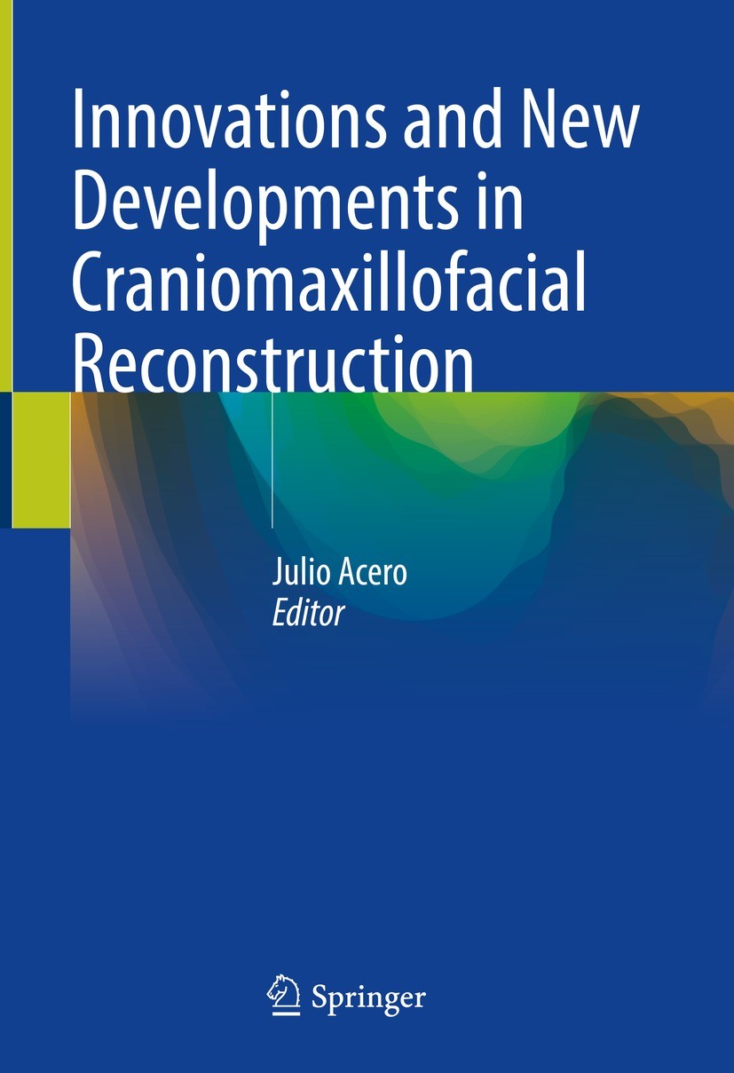 Titlebook: Innovations and New Developments in Craniomaxillofacial Reconstruction; Julio Acero Book 2021 Springer Nature Switzerland AG 2021 Head and Titlebook: Innovations and New Developments in Craniomaxillofacial Reconstruction; Julio Acero Book 2021 Springer Nature Switzerland AG 2021 Head and