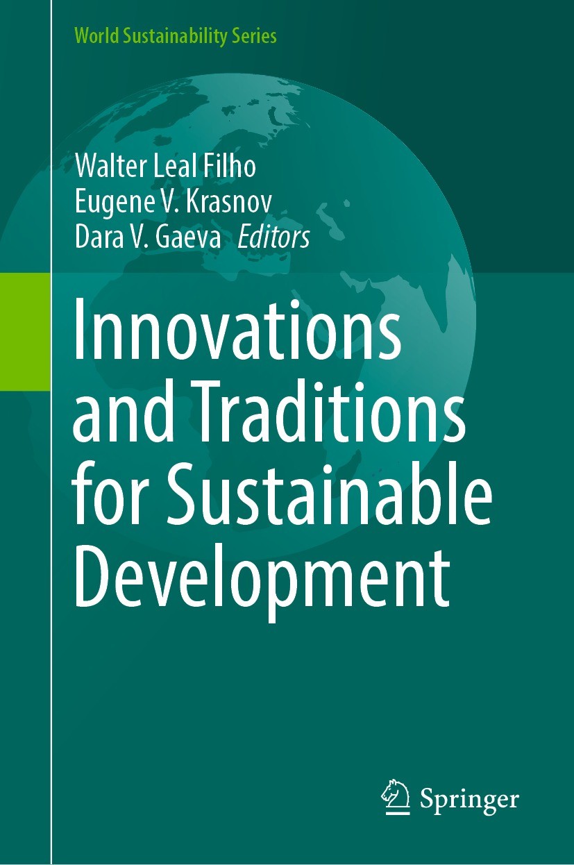 Titlebook: Innovations and Traditions for Sustainable Development; Walter Leal Filho,Eugene V. Krasnov,Dara V. Gaeva Book 2021 The Editor(s) (if appl Titlebook: Innovations and Traditions for Sustainable Development; Walter Leal Filho,Eugene V. Krasnov,Dara V. Gaeva Book 2021 The Editor(s) (if appl