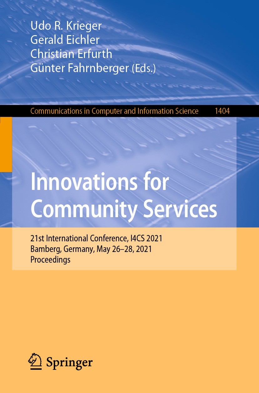 Titlebook: Innovations for Community Services; 21st International C Udo R. Krieger,Gerald Eichler,Günter Fahrnberger Conference proceedings 2021 Sprin Titlebook: Innovations for Community Services; 21st International C Udo R. Krieger,Gerald Eichler,Günter Fahrnberger Conference proceedings 2021 Sprin