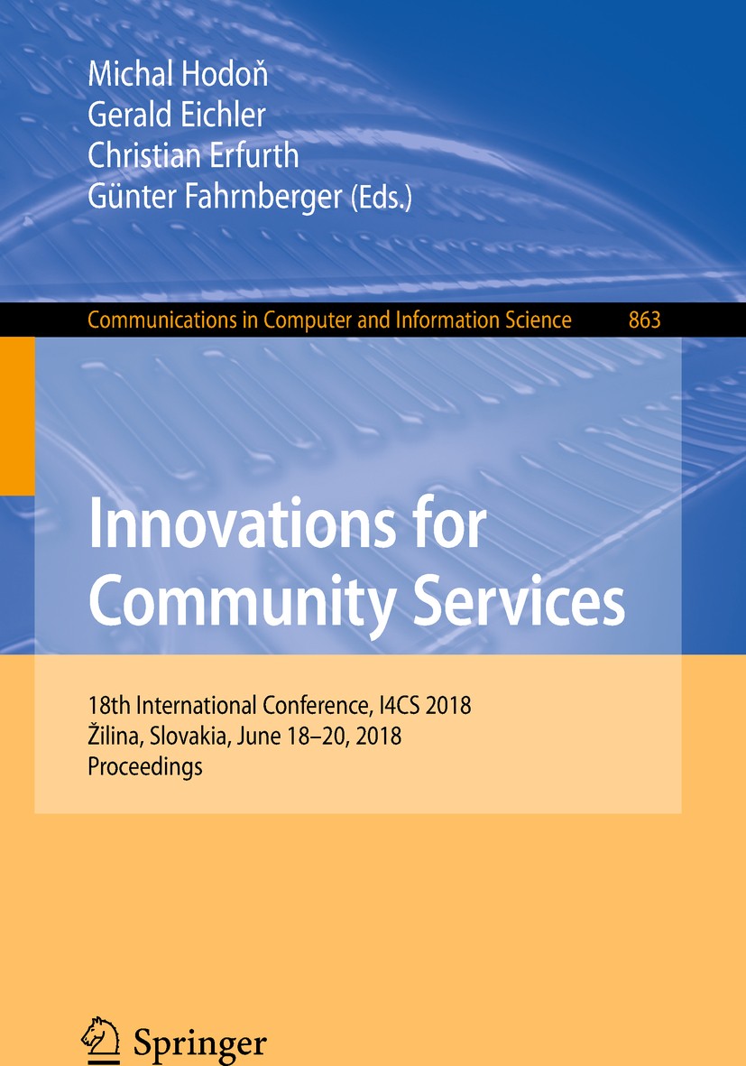 Titlebook: Innovations for Community Services; 18th International C Michal Hodoň,Gerald Eichler,Günter Fahrnberger Conference proceedings 2018 Springe Titlebook: Innovations for Community Services; 18th International C Michal Hodoň,Gerald Eichler,Günter Fahrnberger Conference proceedings 2018 Springe
