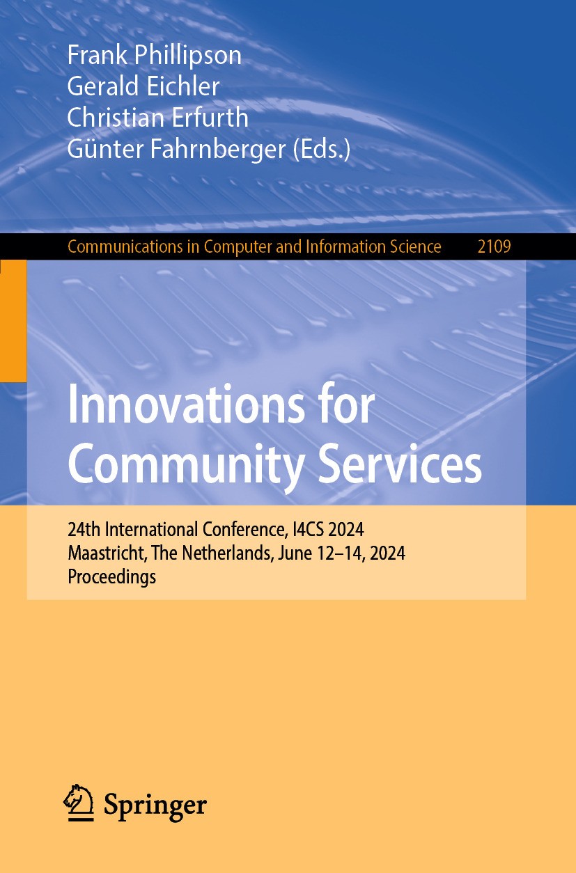 Titlebook: Innovations for Community Services; 24th International C Frank Phillipson,Gerald Eichler,Günter Fahrnberger Conference proceedings 2024 The Titlebook: Innovations for Community Services; 24th International C Frank Phillipson,Gerald Eichler,Günter Fahrnberger Conference proceedings 2024 The