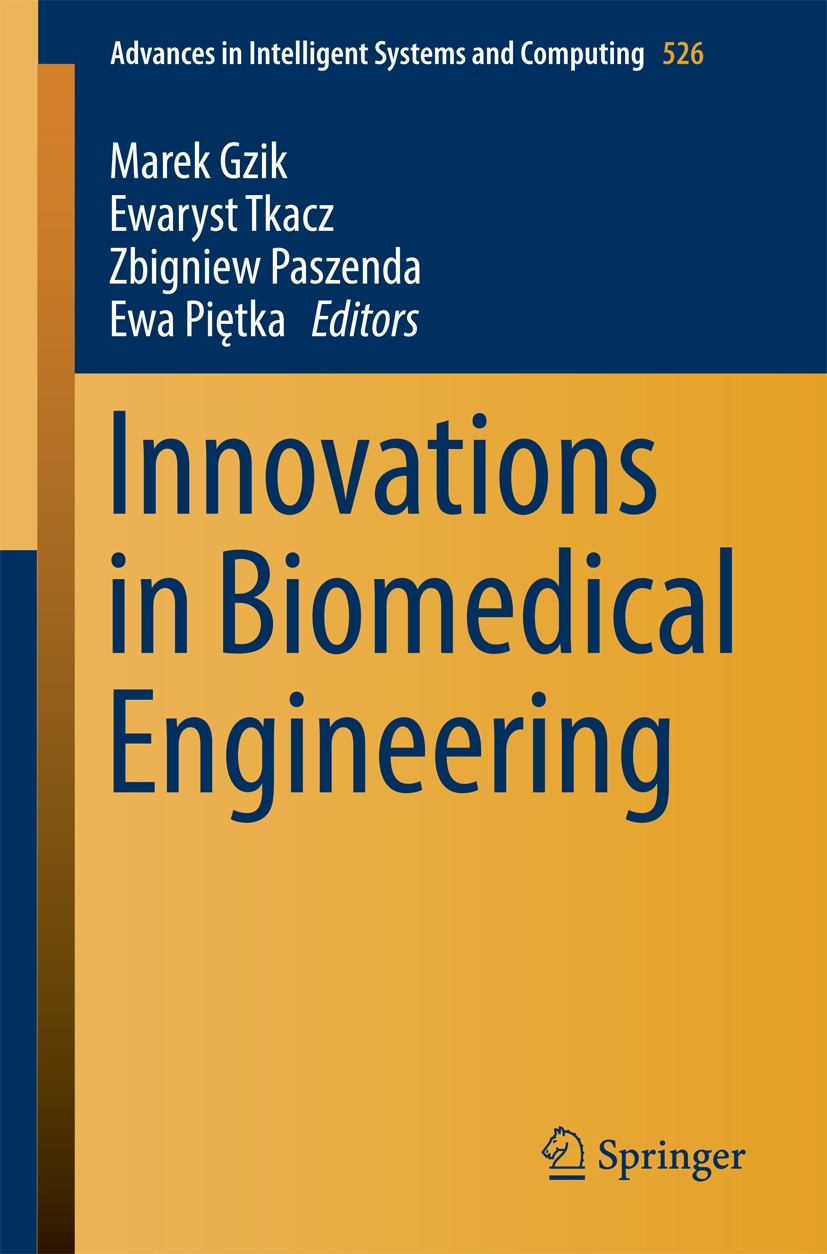 Titlebook: Innovations in Biomedical Engineering; Marek Gzik,Ewaryst Tkacz,Ewa Piętka Conference proceedings 2017 Springer International Publishing A Titlebook: Innovations in Biomedical Engineering; Marek Gzik,Ewaryst Tkacz,Ewa Piętka Conference proceedings 2017 Springer International Publishing A