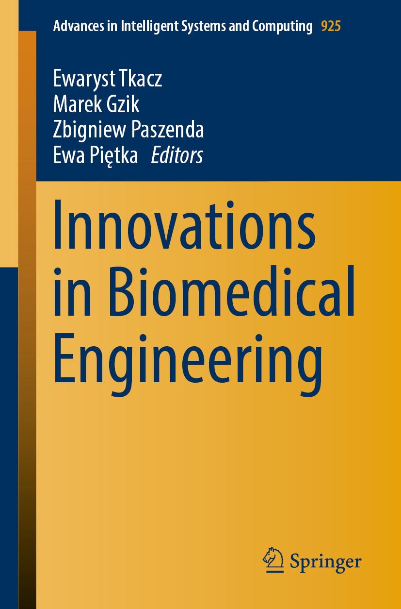 Titlebook: Innovations in Biomedical Engineering; Ewaryst Tkacz,Marek Gzik,Ewa Piętka Conference proceedings 2019 Springer Nature Switzerland AG 2019 Titlebook: Innovations in Biomedical Engineering; Ewaryst Tkacz,Marek Gzik,Ewa Piętka Conference proceedings 2019 Springer Nature Switzerland AG 2019