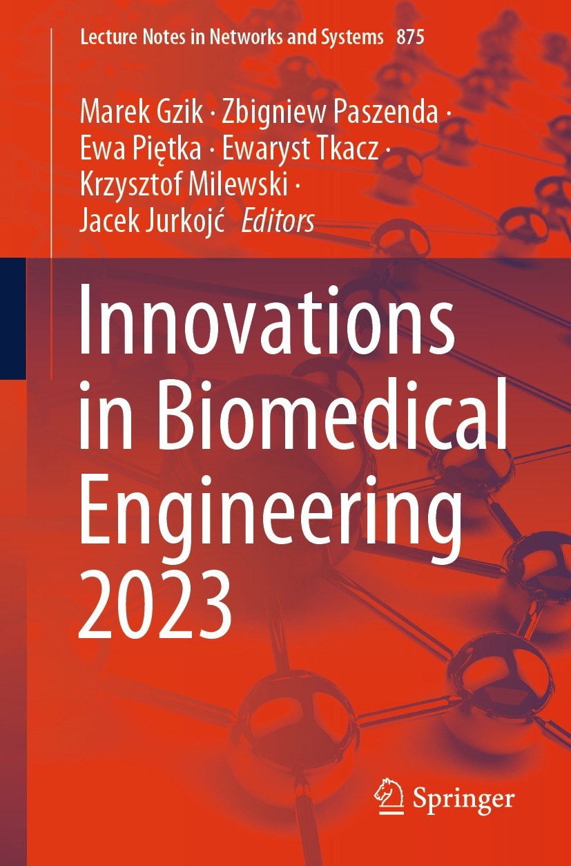Titlebook: Innovations in Biomedical Engineering 2023; Marek Gzik,Zbigniew Paszenda,Jacek Jurkojć Book 2024 The Editor(s) (if applicable) and The Aut Titlebook: Innovations in Biomedical Engineering 2023; Marek Gzik,Zbigniew Paszenda,Jacek Jurkojć Book 2024 The Editor(s) (if applicable) and The Aut