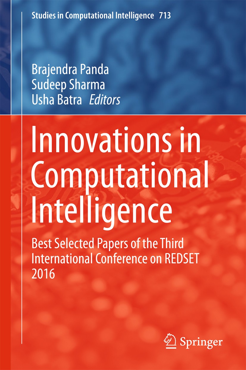 Titlebook: Innovations in Computational Intelligence; Best Selected Papers Brajendra Panda,Sudeep Sharma,Usha Batra Book 2018 Springer Nature Singapor Titlebook: Innovations in Computational Intelligence; Best Selected Papers Brajendra Panda,Sudeep Sharma,Usha Batra Book 2018 Springer Nature Singapor