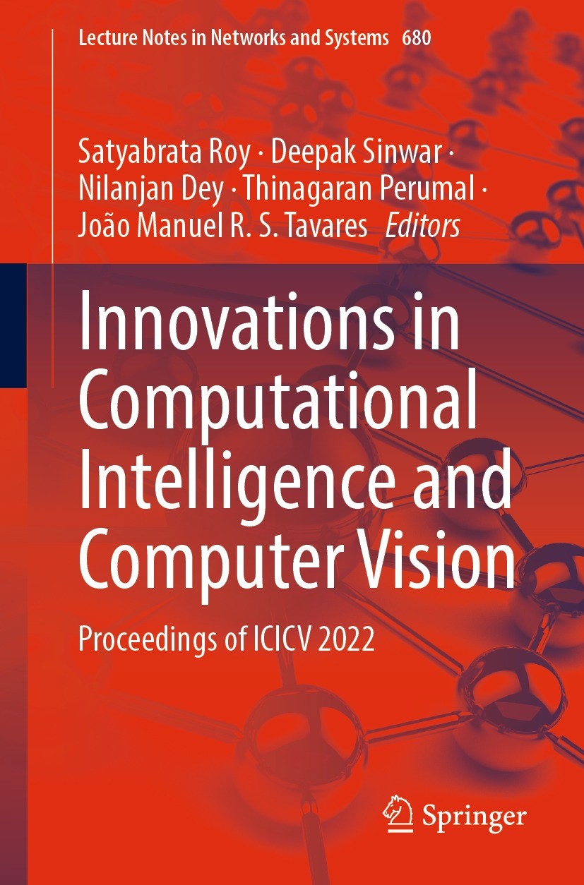 Titlebook: Innovations in Computational Intelligence and Computer Vision; Proceedings of ICICV Satyabrata Roy,Deepak Sinwar,João Manuel R. S. Tav Conf Titlebook: Innovations in Computational Intelligence and Computer Vision; Proceedings of ICICV Satyabrata Roy,Deepak Sinwar,João Manuel R. S. Tav Conf