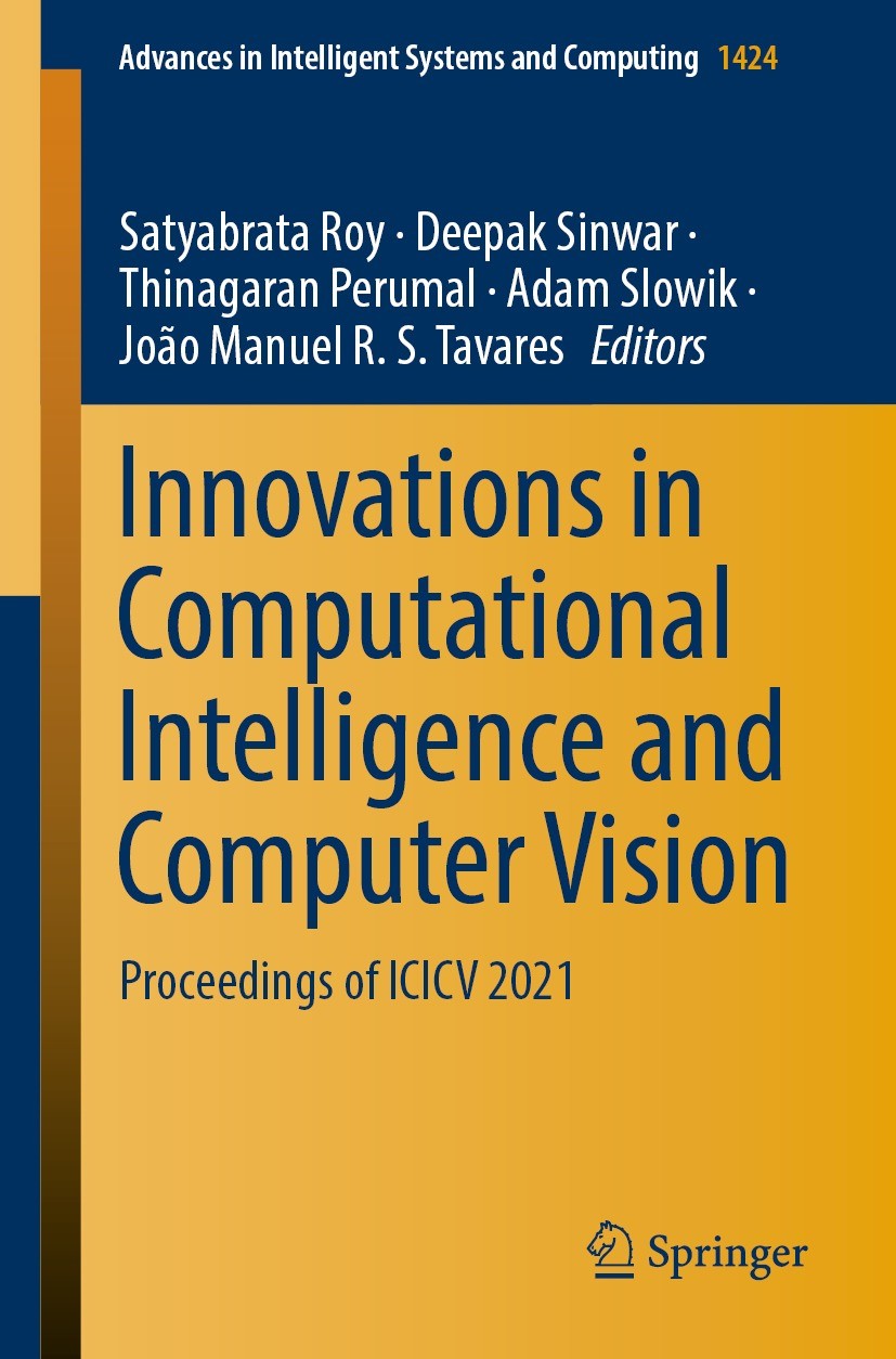 Titlebook: Innovations in Computational Intelligence and Computer Vision; Proceedings of ICICV Satyabrata Roy,Deepak Sinwar,João Manuel R. S. Tav Conf Titlebook: Innovations in Computational Intelligence and Computer Vision; Proceedings of ICICV Satyabrata Roy,Deepak Sinwar,João Manuel R. S. Tav Conf