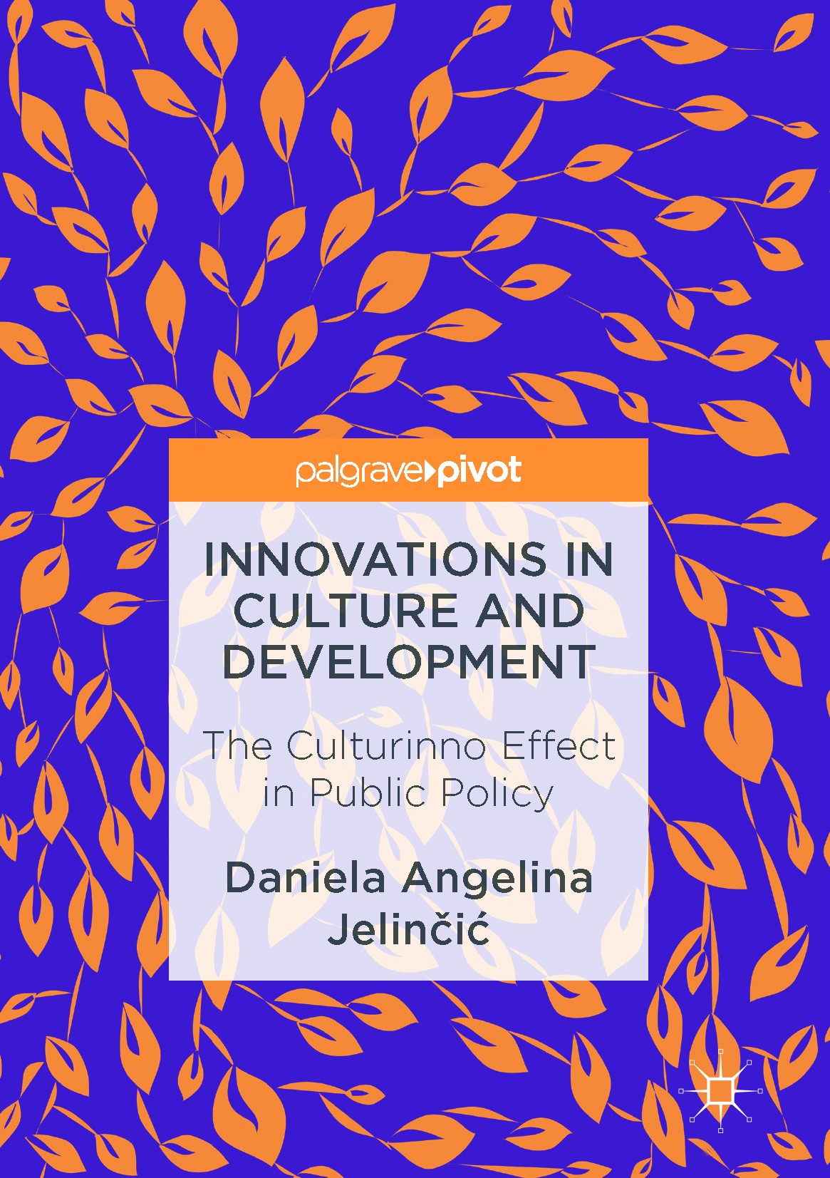 Titlebook: Innovations in Culture and Development; The Culturinno Effec Daniela Angelina‘Jelinčić Book 2017 The Editor(s) (if applicable) and The Auth Titlebook: Innovations in Culture and Development; The Culturinno Effec Daniela Angelina‘Jelinčić Book 2017 The Editor(s) (if applicable) and The Auth