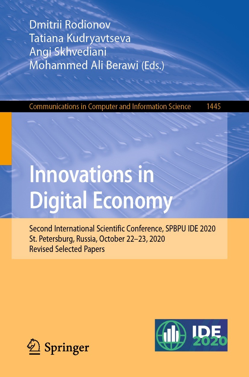 Titlebook: Innovations in Digital Economy; Second International Dmitrii Rodionov,Tatiana Kudryavtseva,Mohammed Ali Conference proceedings 2021 Springe Titlebook: Innovations in Digital Economy; Second International Dmitrii Rodionov,Tatiana Kudryavtseva,Mohammed Ali Conference proceedings 2021 Springe